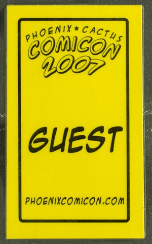 A circa-2007 guest badge for Phoenix Cactus Comicon. - SQUARE EGG ENTERTAINMENT