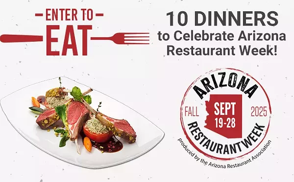Image: WIN 10 DINNERS COURTESY OF ARIZONA RESTAURANT WEEK!